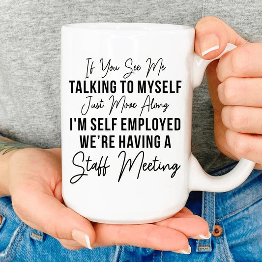 If You See Me Talking To Myself Mug - BIG FRENCHIES