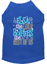 Pet Shirt "Elsa, The Cold Bothers The Rest Of Us"