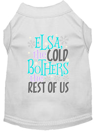Pet Shirt "Elsa, The Cold Bothers The Rest Of Us"
