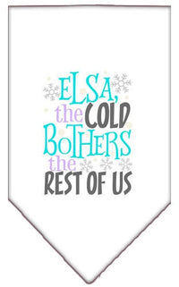 Pet and Dog Bandana Screen Printed, "Elsa, The Cold Bothers The Rest Of Us"