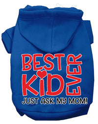 Pet Hoodie "Best Kid Ever, Just Ask My Mom"