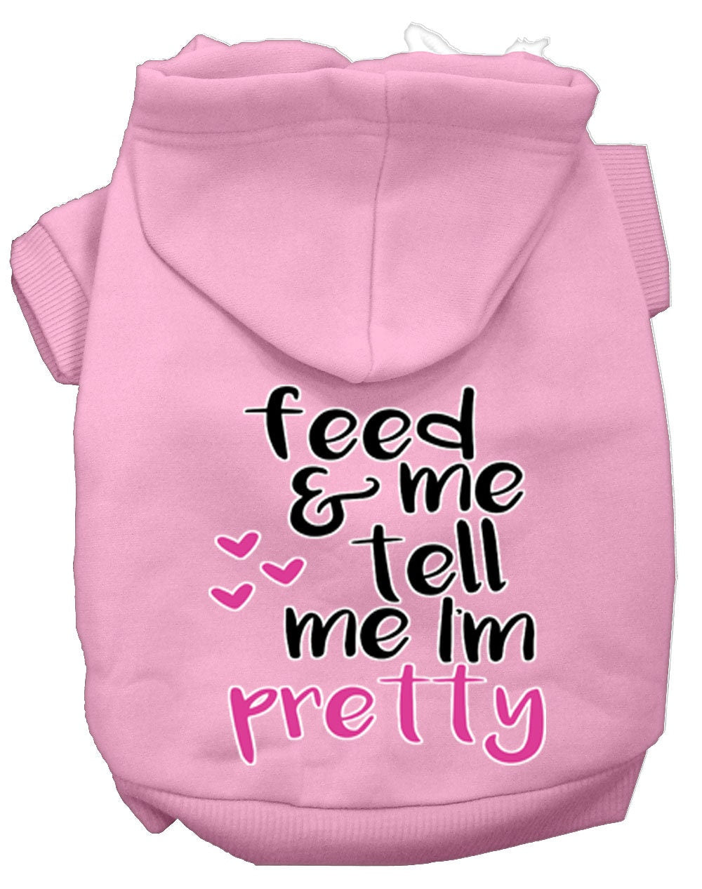 Pet Hoodie "Feed Me, & Tell Me I'm Pretty"