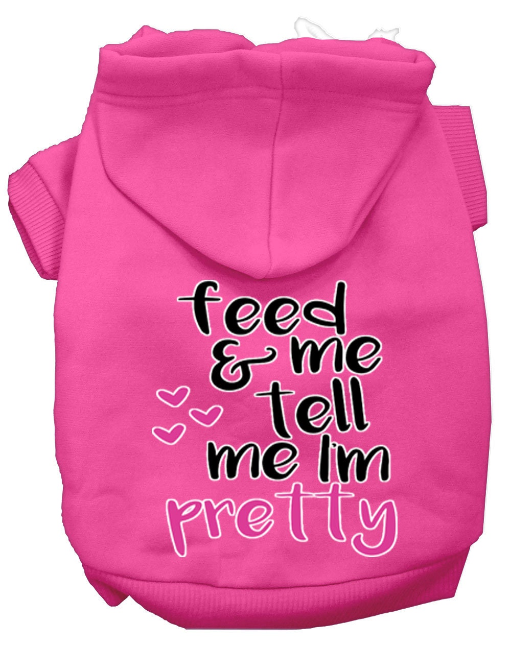 Pet Hoodie "Feed Me, & Tell Me I'm Pretty"