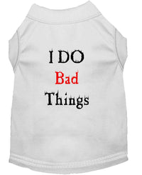 Pet Dog & Cat Shirt Screen Printed, "I Do Bad Things"
