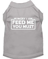 Pet Dog & Cat Shirt Screen Printed, "Hungry I Am, Feed Me You Must"