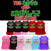 Christmas Pet Dress "Too Cute For Ugly Sweaters"