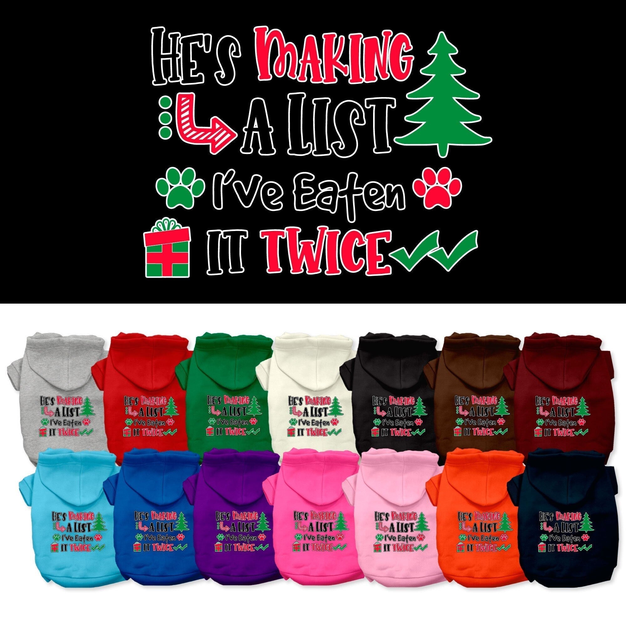 Christmas Pet Hoodie "He's Making A List, I've Eaten It Twice"