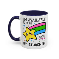 I'm Available to Brag About My Students Coffee Mug - BIG FRENCHIES