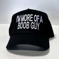 IM MORE OF A BOOB GUY Black Tall Crown Rope SnapBack Funny Cap Hat Custom Embroidered