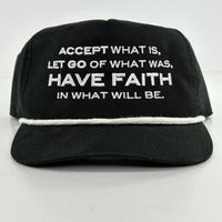 Accept what is let go of what was Have Faith on a black Rope SnapBack Hat Cap Custom Embroidered