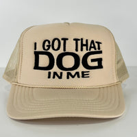 I got that dog in me on a tan mesh trucker SnapBack hat cap custom embroidered