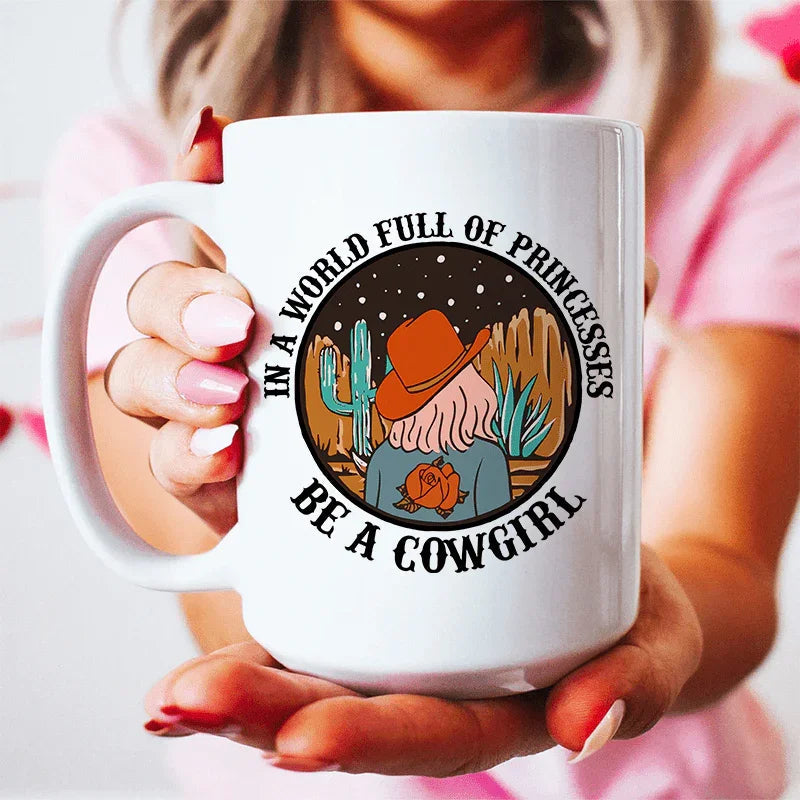 In A World Full Of Princesses Be A Cowgirl Mug - BIG FRENCHIES