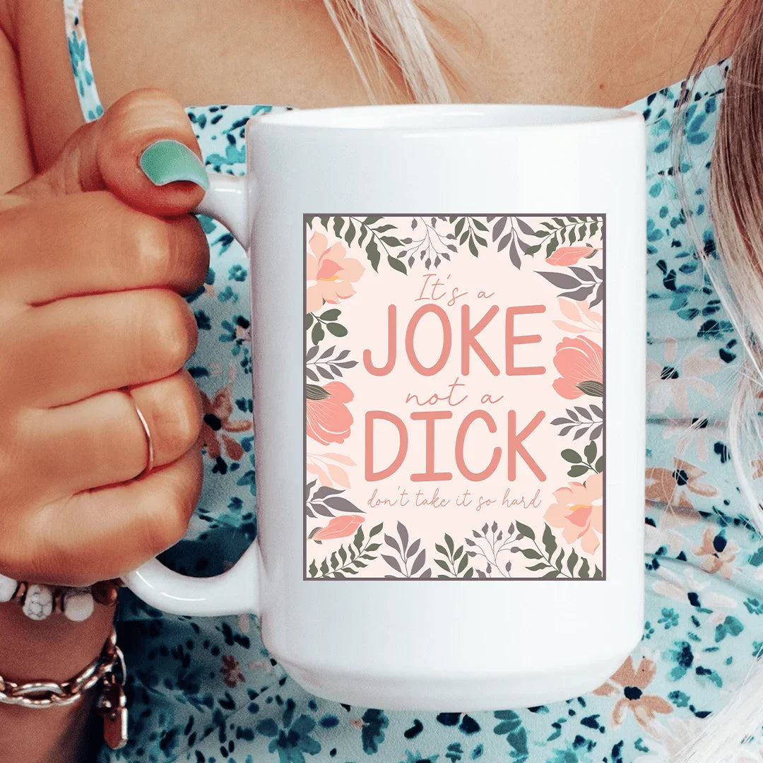 It's A Joke Mug 15 oz - BIG FRENCHIES