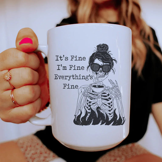 It's Fine I'm Fine Everything's Fine Mug 15 oz - BIG FRENCHIES
