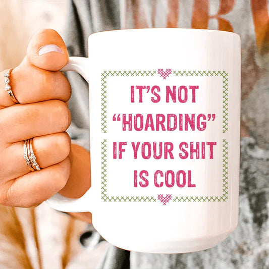It's Not Hoarding Ceramic Mug 15 oz - BIG FRENCHIES