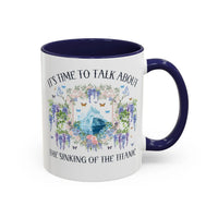 It's Time to Talk About the Titanic Coffee Mug - BIG FRENCHIES