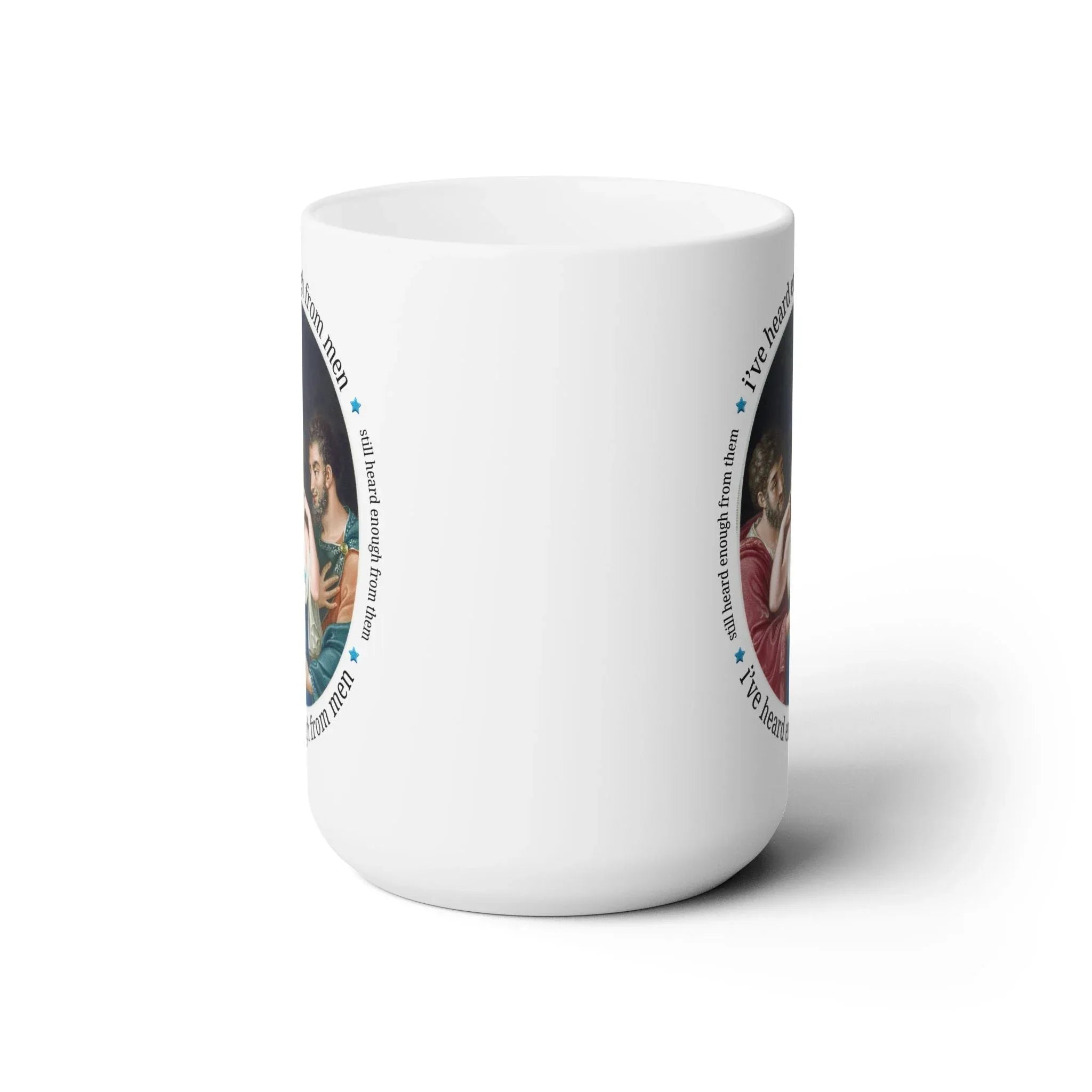 I've Heard Enough From Men Mug - BIG FRENCHIES