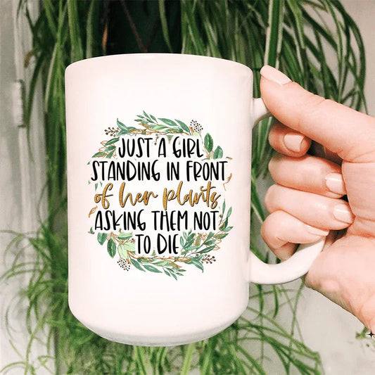 Just A Girl Standing In Front Of Her Plants Ceramic Mug 15 oz - BIG FRENCHIES