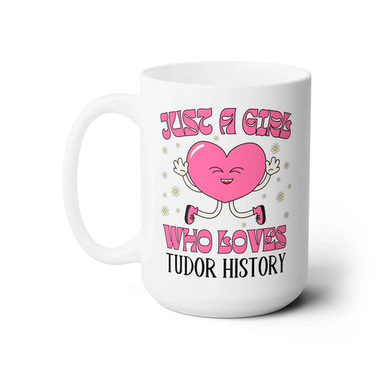Just a Girl Who Loves Tudor History Coffee Mug - BIG FRENCHIES