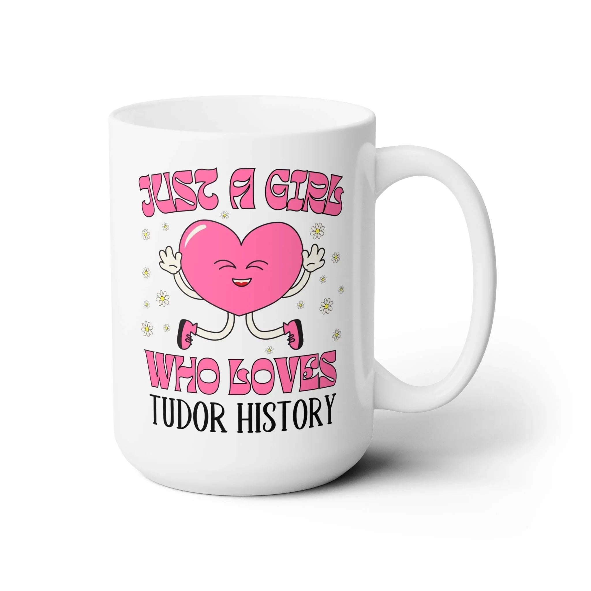 Just a Girl Who Loves Tudor History Coffee Mug - BIG FRENCHIES