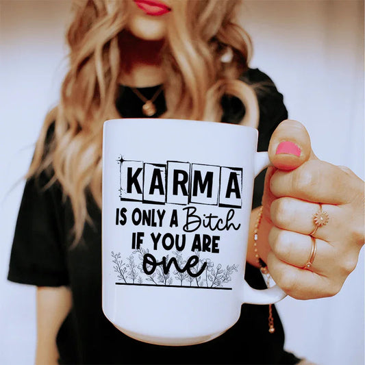 Karma Is Only A B If You Are One Ceramic Mug 15 oz - BIG FRENCHIES