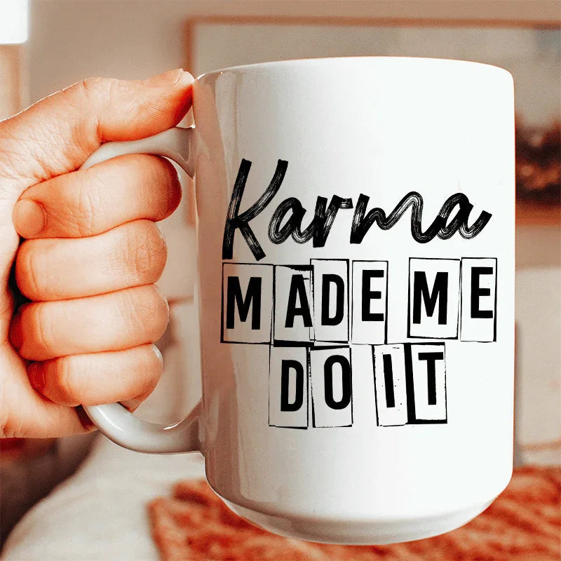 Karma Make Me Do It Ceramic Mug 15 oz - BIG FRENCHIES