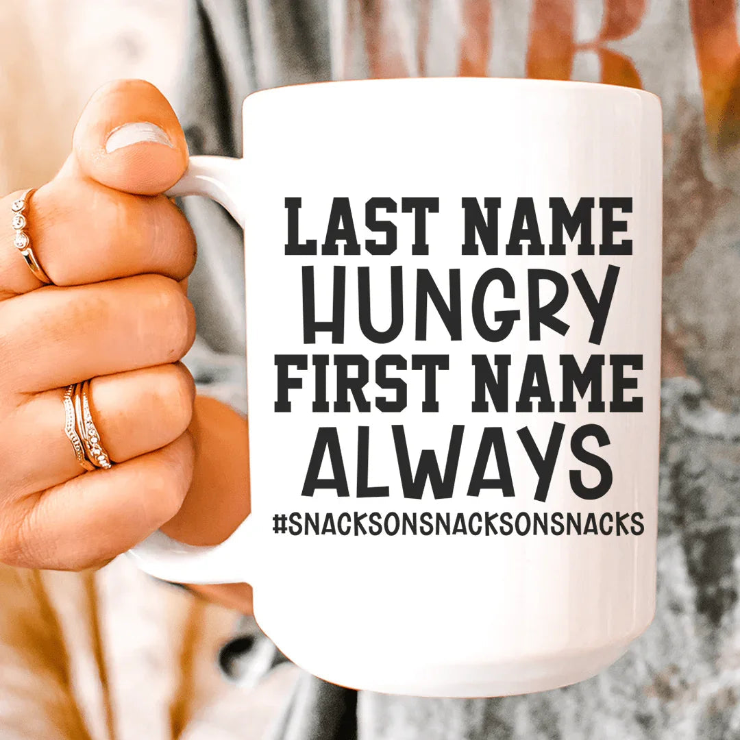 Last Name Hungry First Name Always Ceramic Mug 15 oz - BIG FRENCHIES