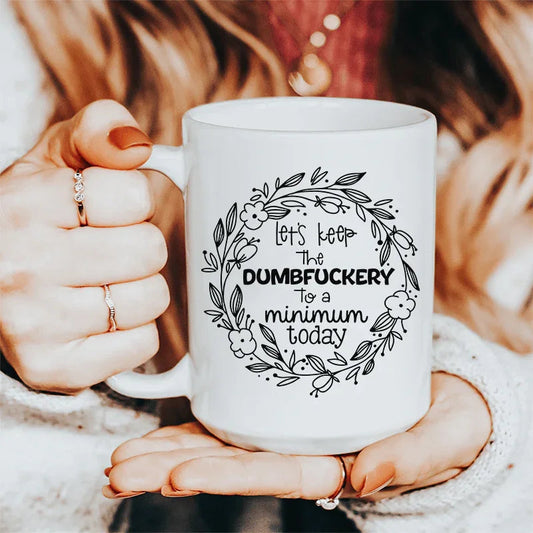 Let's Keep The To A Minimum Today Ceramic Mug 15 oz - BIG FRENCHIES
