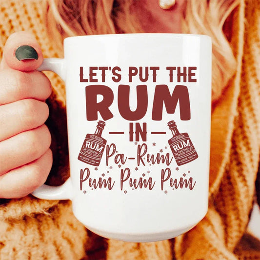 Let's Put the Rum in Pa-Rum Pum Pum Ceramic Mug 15 oz - BIG FRENCHIES