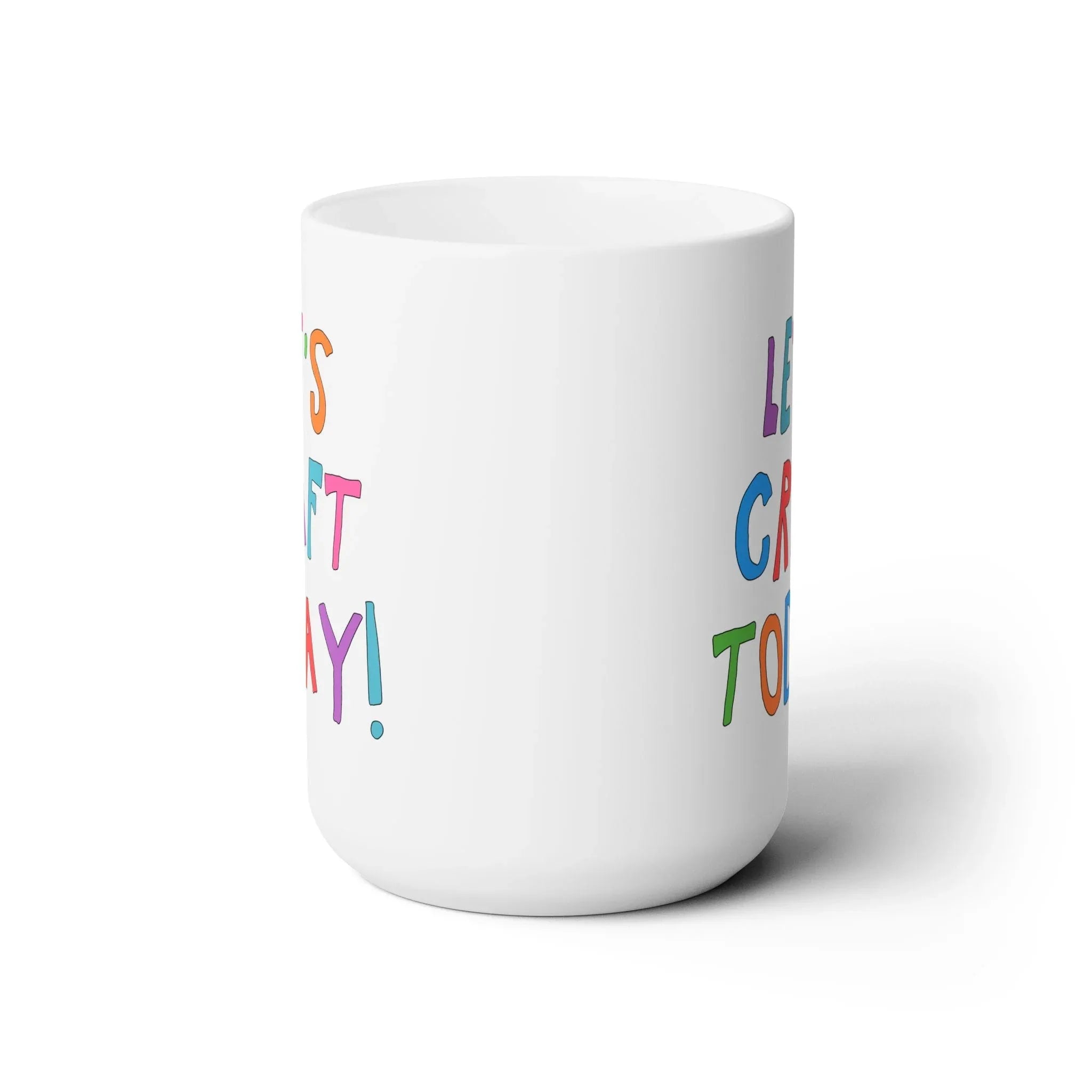 Let's Craft Today 15 Oz Coffee Mug - BIG FRENCHIES