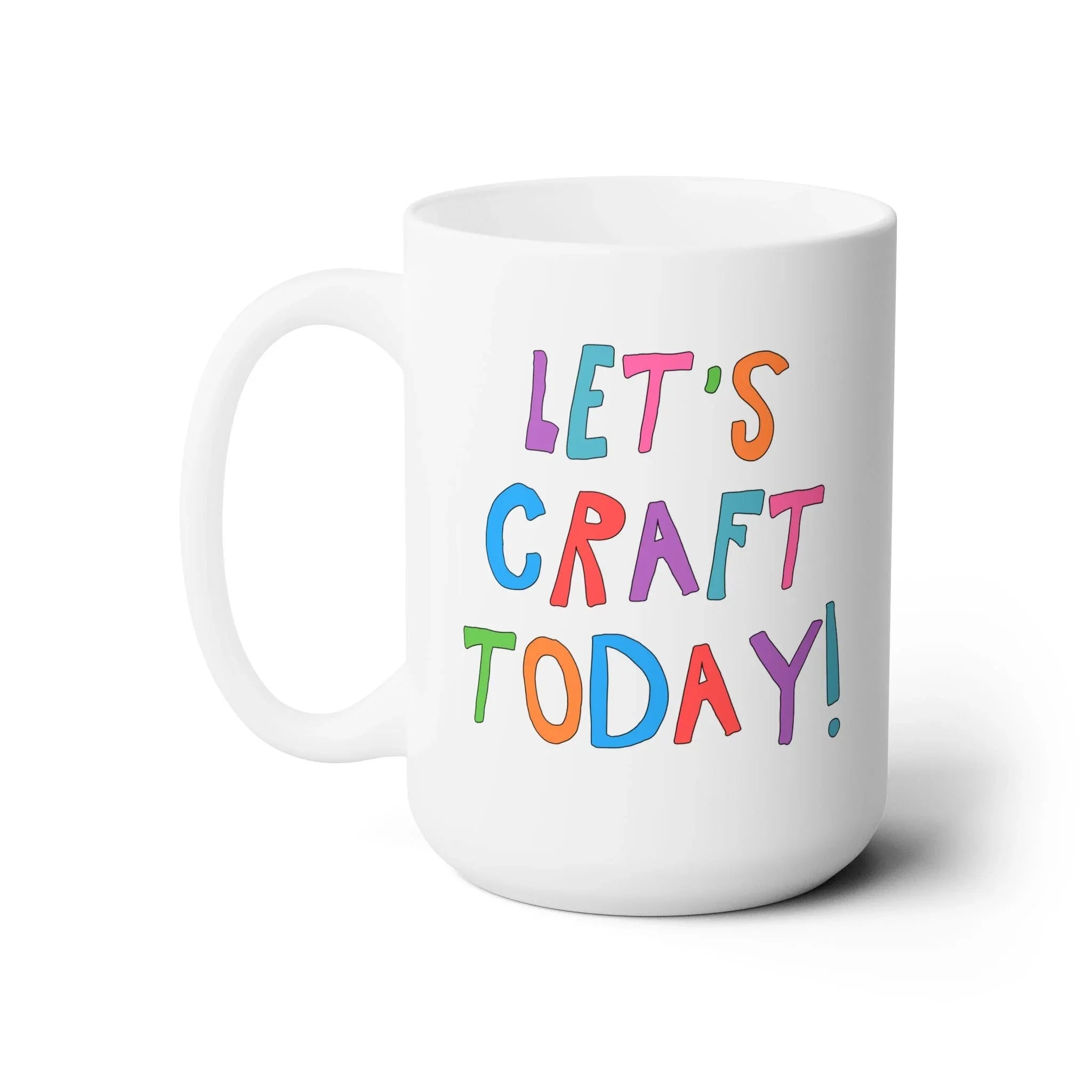 Let's Craft Today 15 Oz Coffee Mug - BIG FRENCHIES