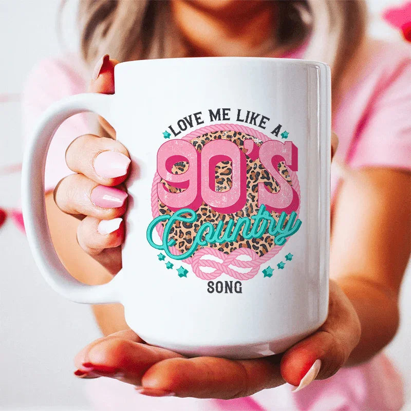 Love Me Like A 90's Country Song Ceramic Mug 15 oz - BIG FRENCHIES