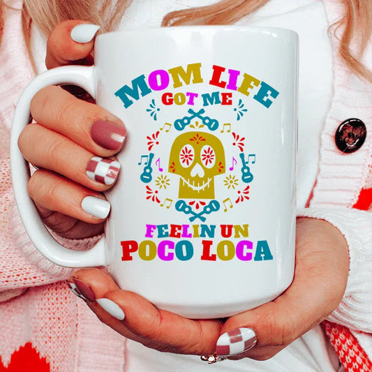 Mom Life Got Me Feeling Ceramic Mug 15 oz - BIG FRENCHIES