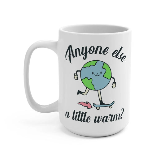Mug: Anyone Else a Little Warm? - BIG FRENCHIES