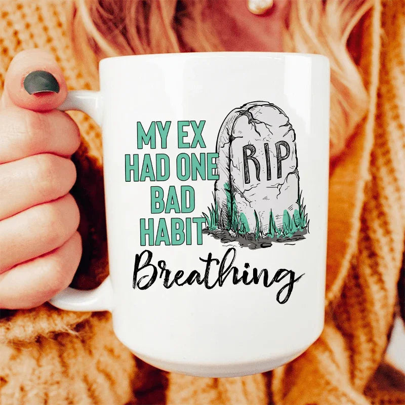 My Ex Had One Bad Habit Ceramic Mug 15 oz