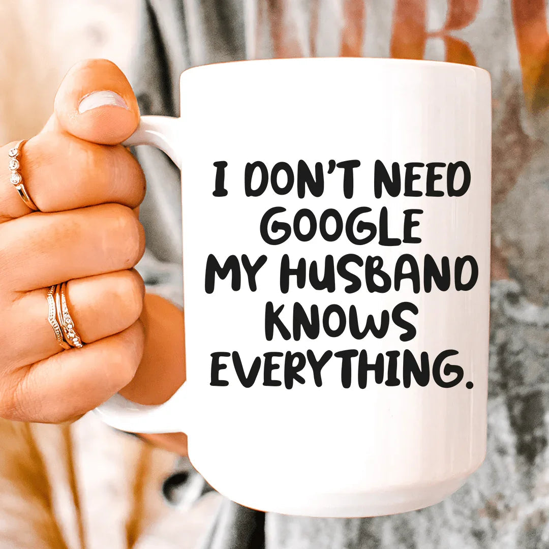 My Husband Knows Everything Ceramic Mug 15 oz - BIG FRENCHIES