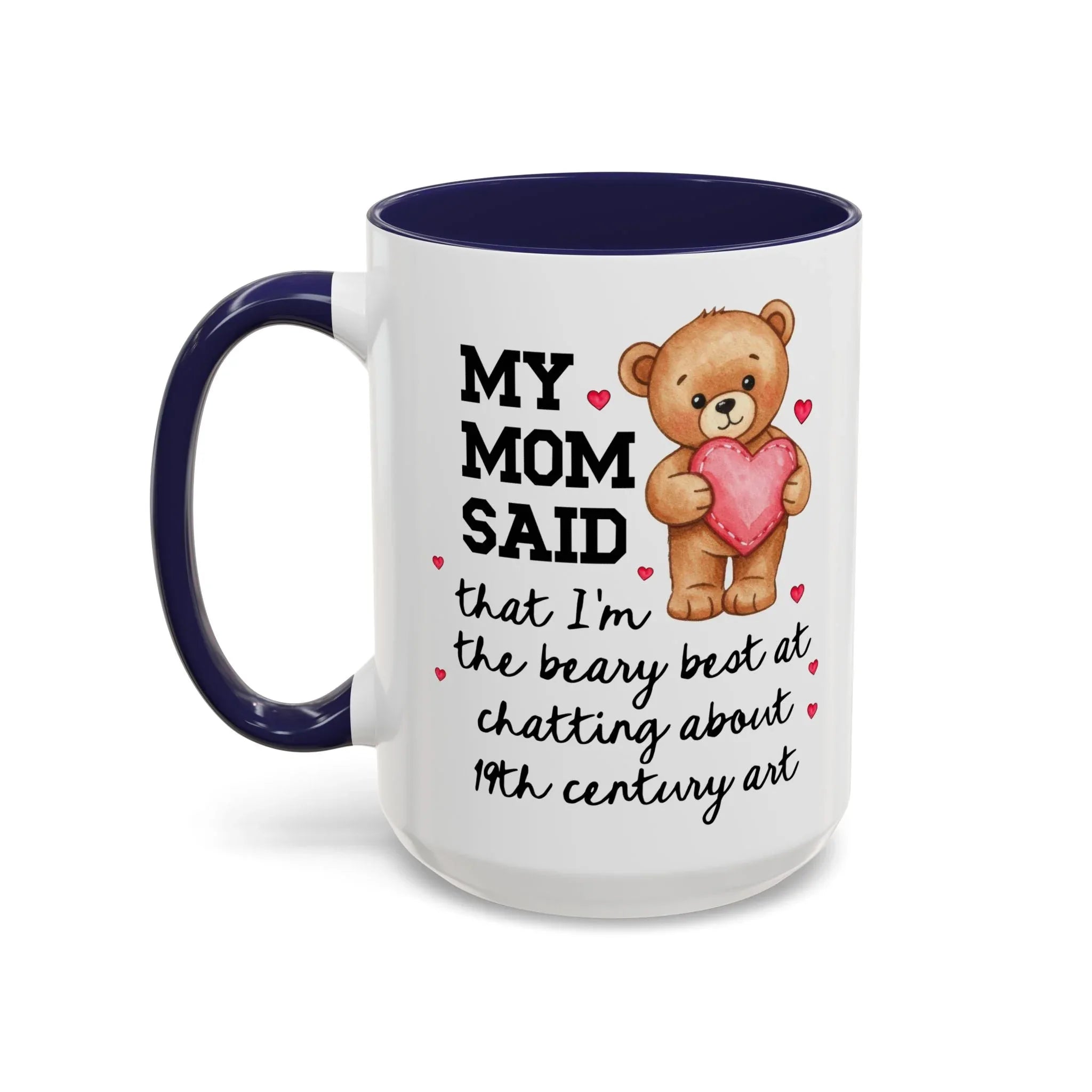 My Mom Said I'm the Beary Best at Chatting About 19th Century Art Coffee Mug - BIG FRENCHIES