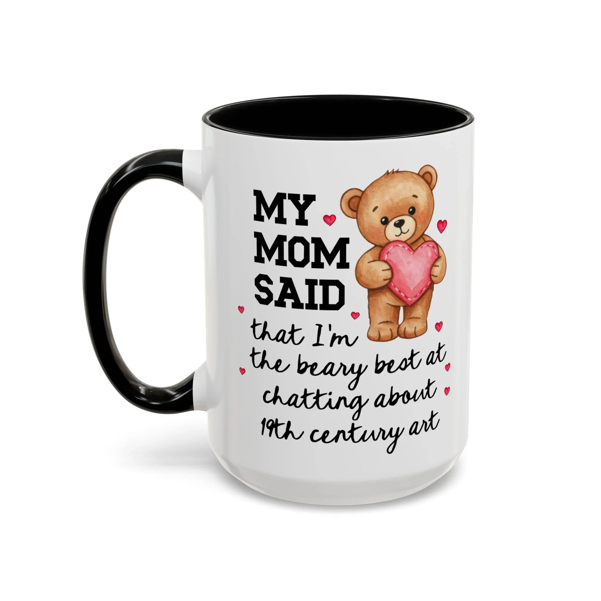 My Mom Said I'm the Beary Best at Chatting About 19th Century Art Coffee Mug - BIG FRENCHIES