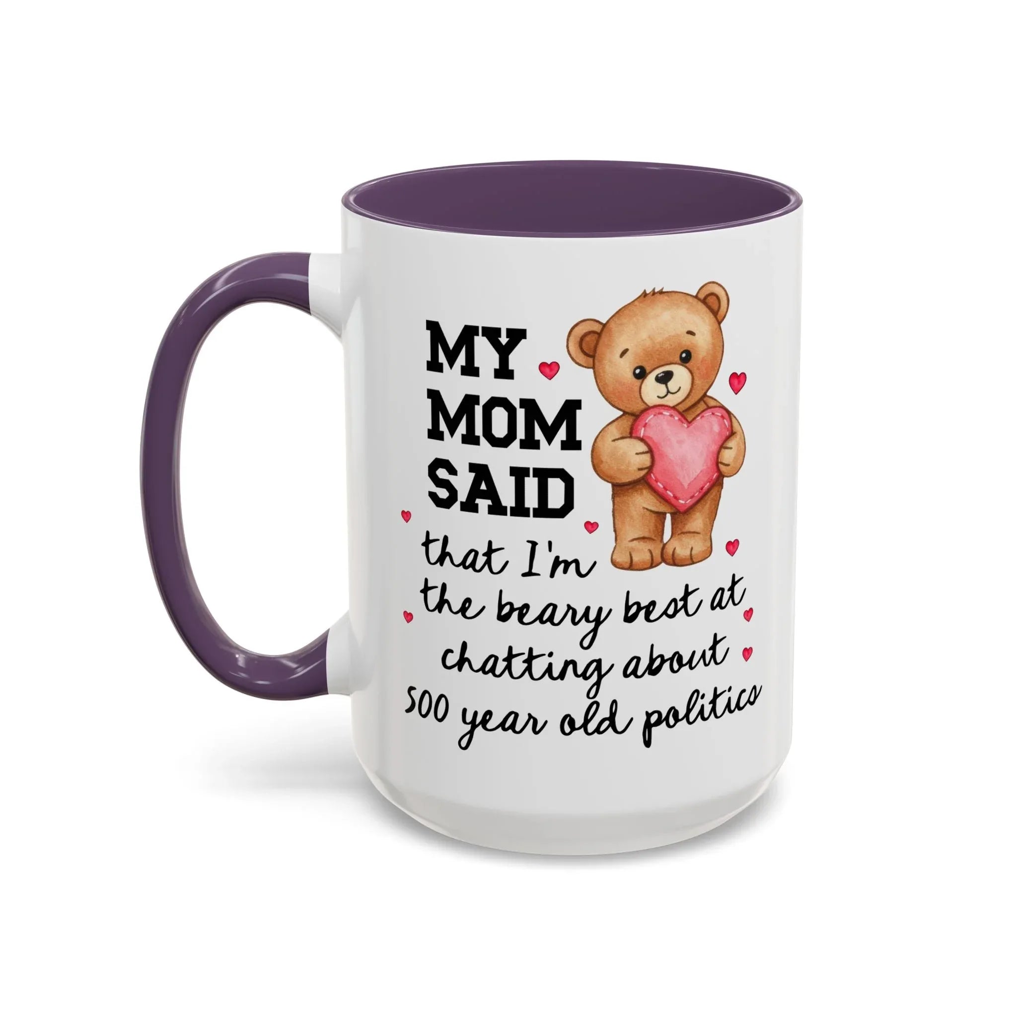 My Mom Said I'm the Beary Best at Chatting About 500 Year Old Politics Coffee Mug - BIG FRENCHIES