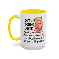 My Mom Said I'm the Beary Best at Chatting About 500 Year Old Politics Coffee Mug - BIG FRENCHIES