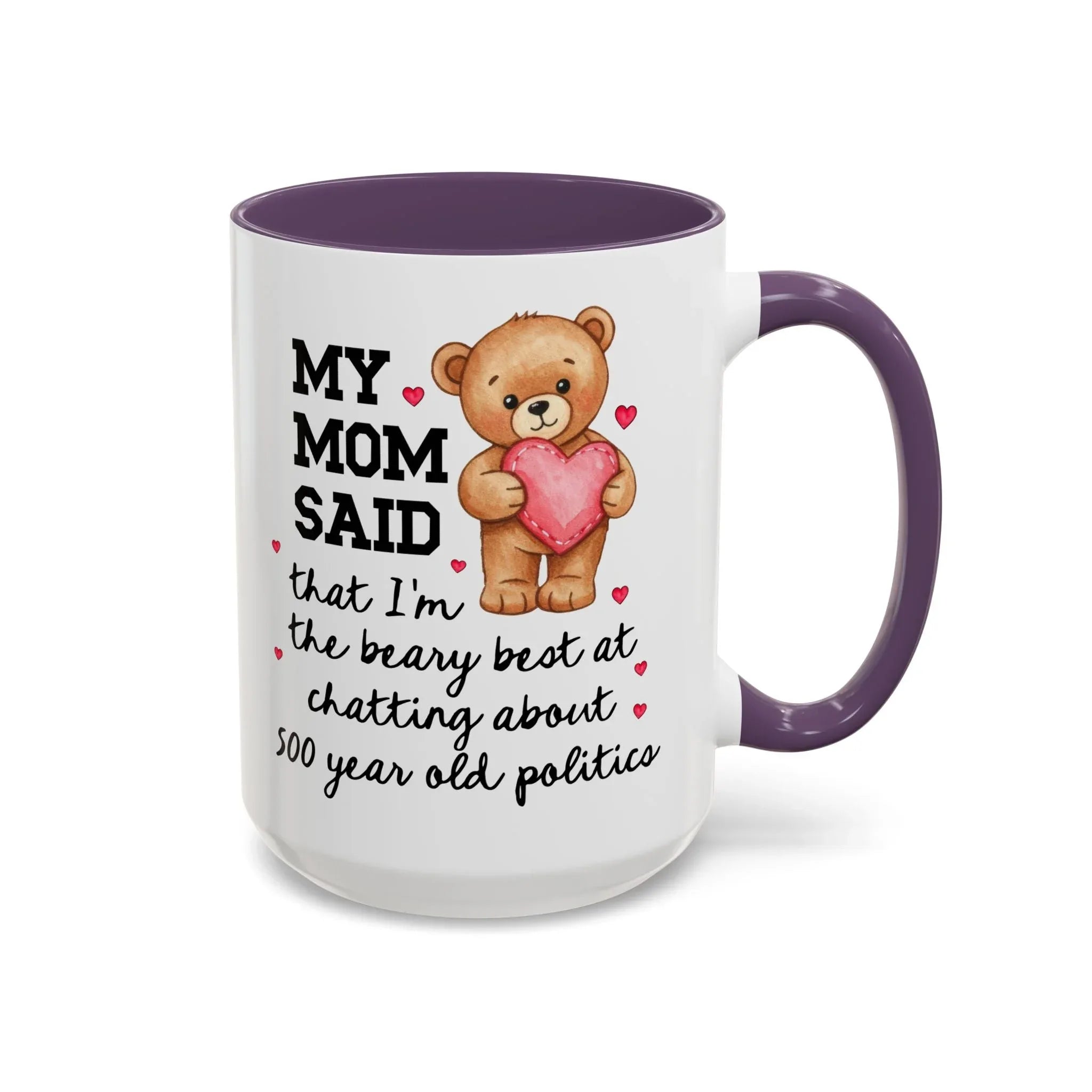 My Mom Said I'm the Beary Best at Chatting About 500 Year Old Politics Coffee Mug - BIG FRENCHIES
