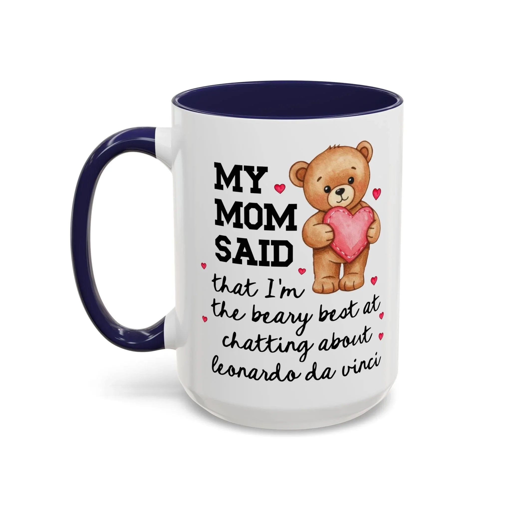 My Mom Said That I'm the Beary Best at Chatting About Leonardo da Vinci Coffee Mug - BIG FRENCHIES