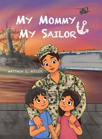 U.S. Navy Children’s Book - My Mommy, My Sailor by Matthew E. Miller