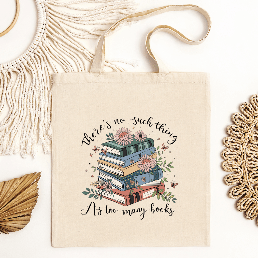 No Such Thing as Too Many Books Tote Bag