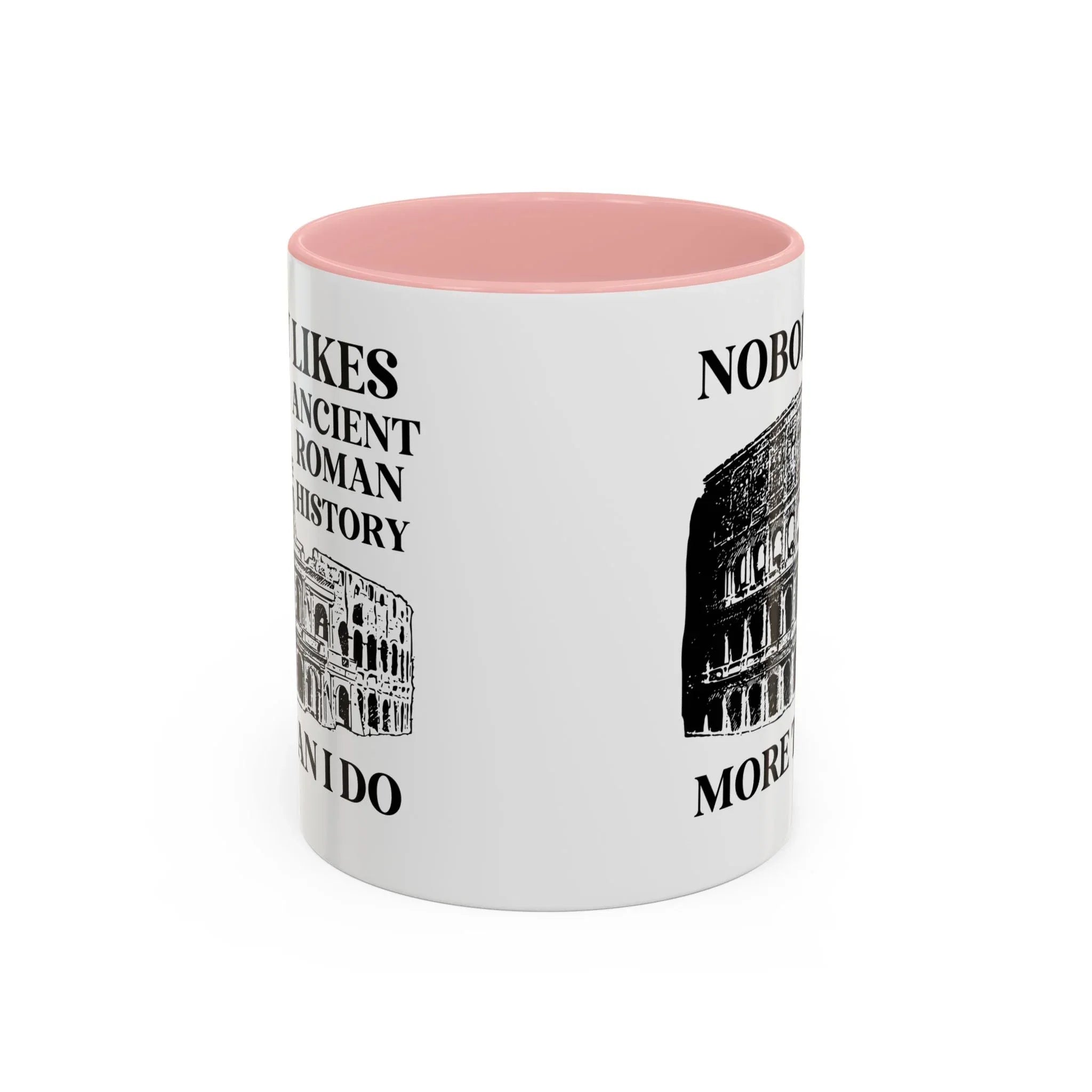 Nobody Likes Ancient Roman History More Than I Do Coffee Mug - BIG FRENCHIES