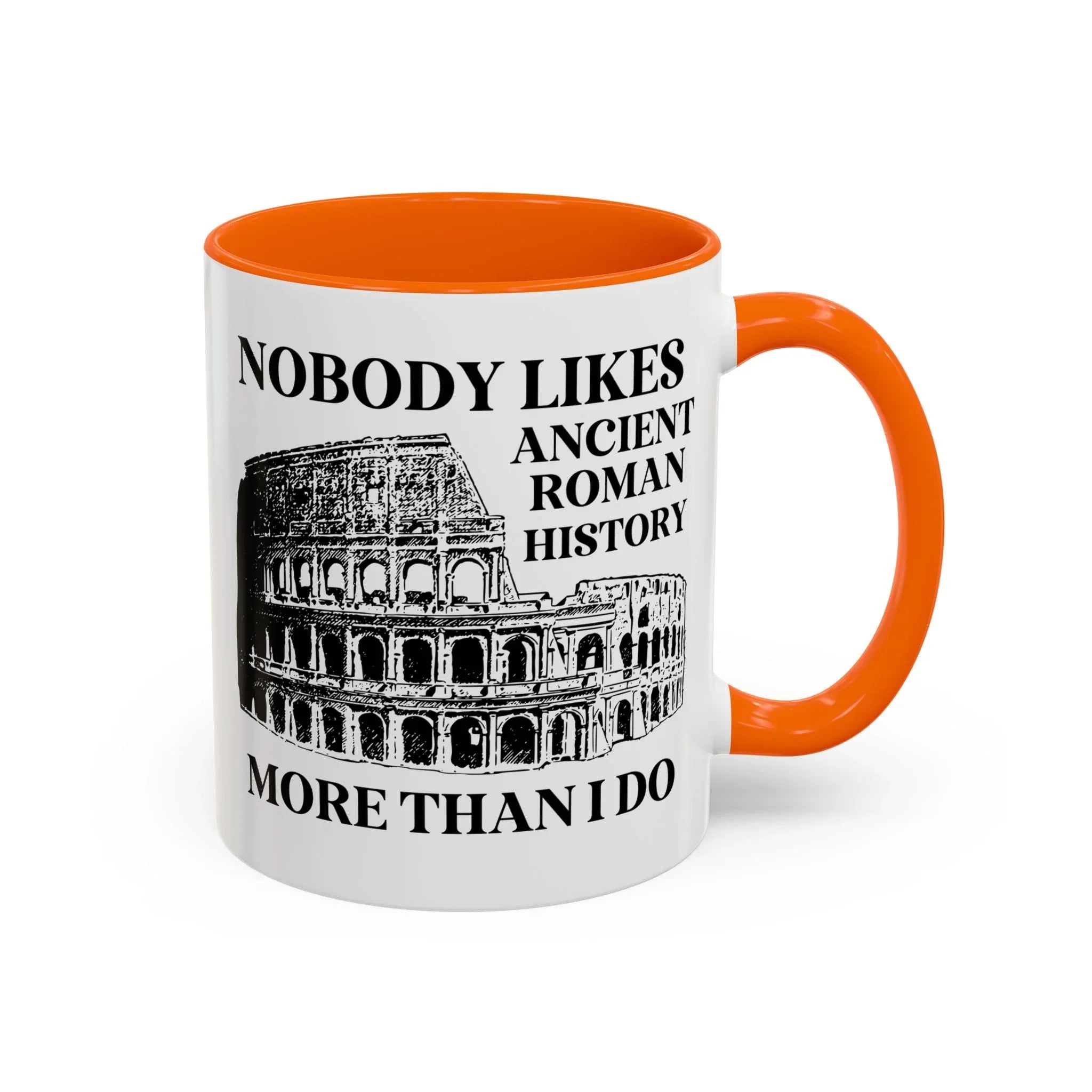 Nobody Likes Ancient Roman History More Than I Do Coffee Mug - BIG FRENCHIES