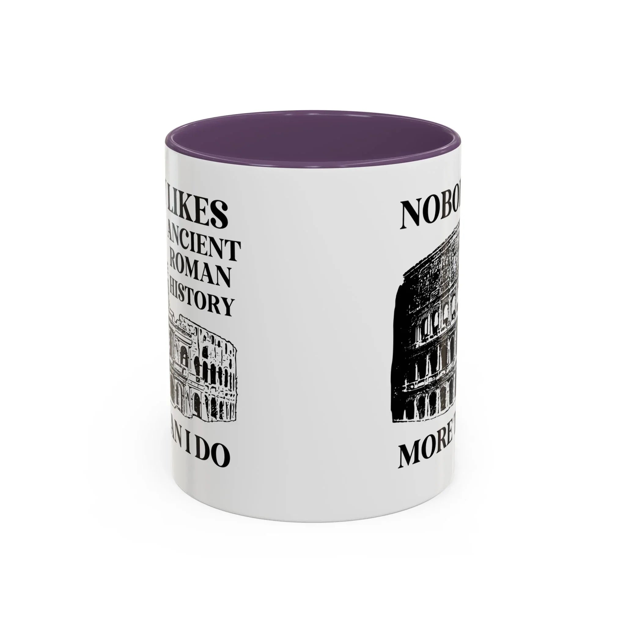 Nobody Likes Ancient Roman History More Than I Do Coffee Mug - BIG FRENCHIES