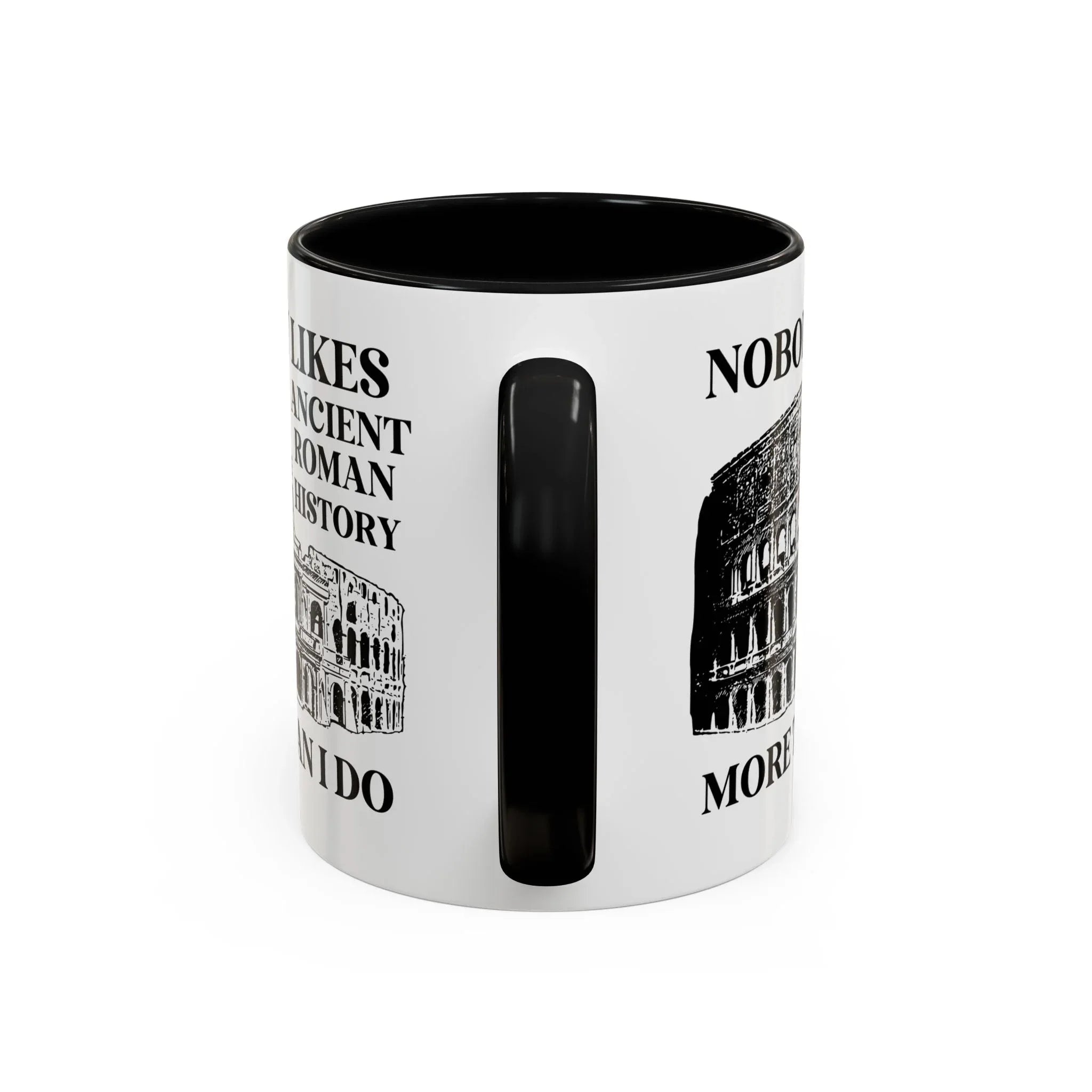 Nobody Likes Ancient Roman History More Than I Do Coffee Mug - BIG FRENCHIES