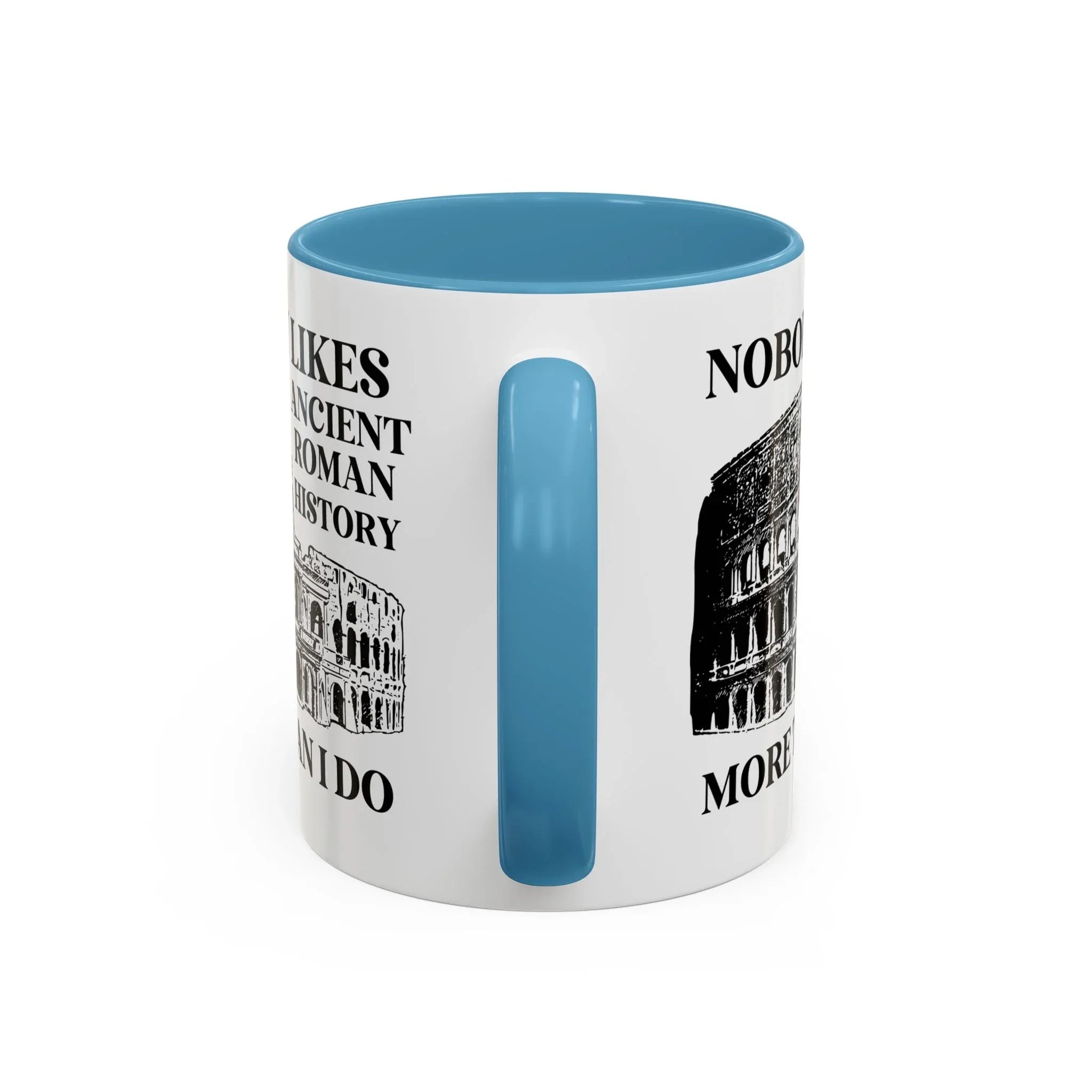 Nobody Likes Ancient Roman History More Than I Do Coffee Mug - BIG FRENCHIES