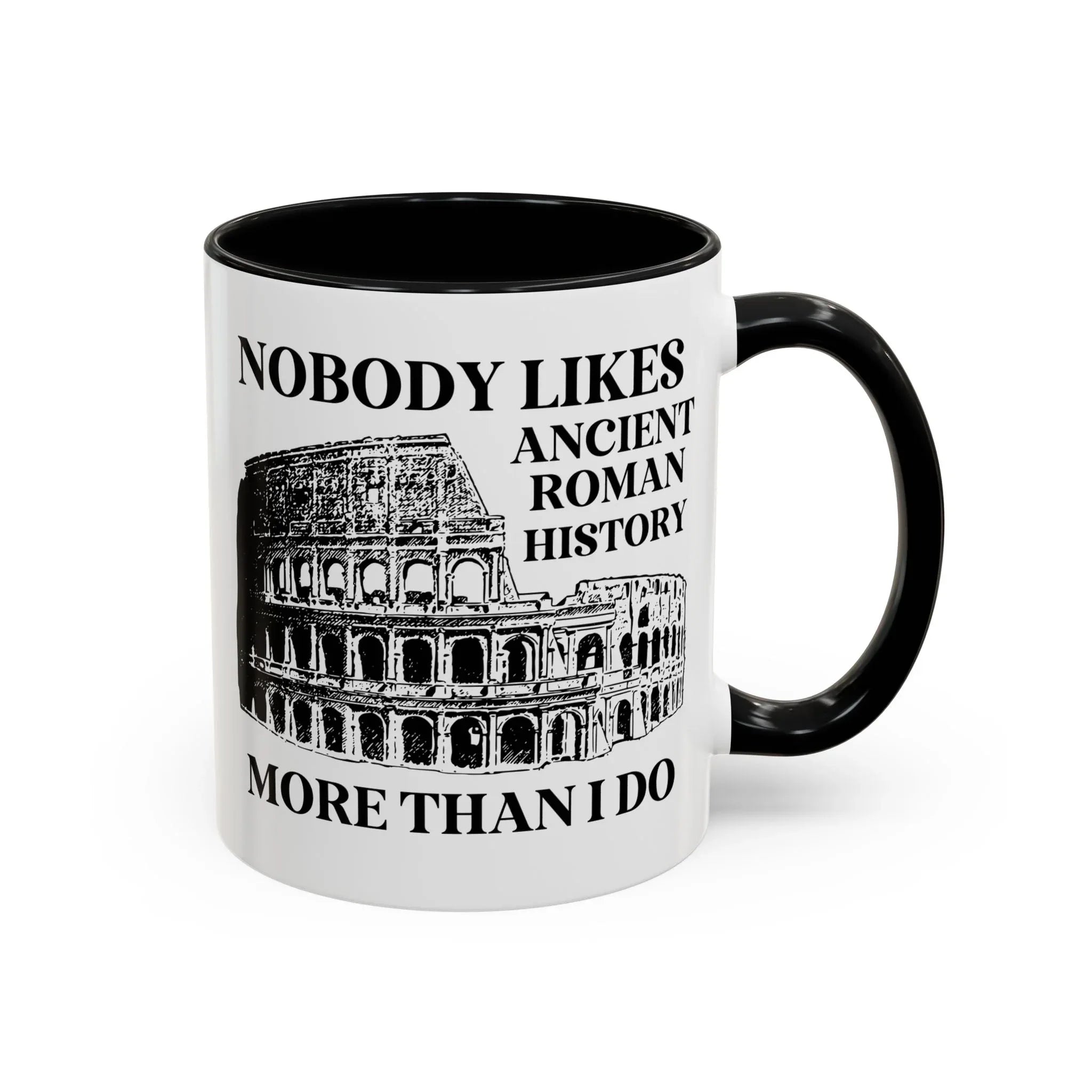 Nobody Likes Ancient Roman History More Than I Do Coffee Mug - BIG FRENCHIES